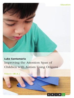 cover image of Improving the Attention Span of Children with Autism Using Origami